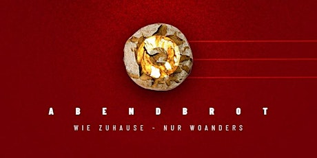 Hauptbild für ABENDBROT  |  WIE ZUHAUSE - NUR WOANDERS