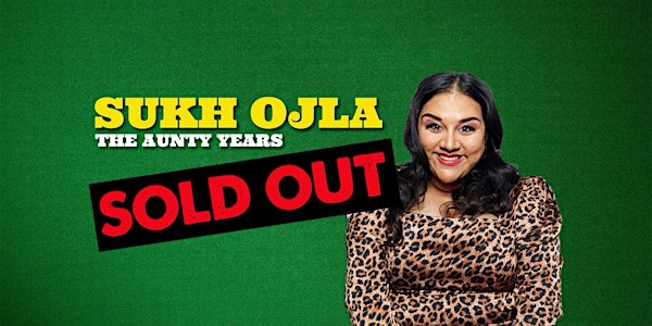 Sukh Ojla : The Aunty Years  -  Wolverhampton ** SOLD OUT **