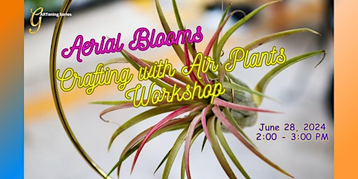 Imagem principal do evento gARTening Series:  Aerial Blooms: Crafting with Air Plants Workshop