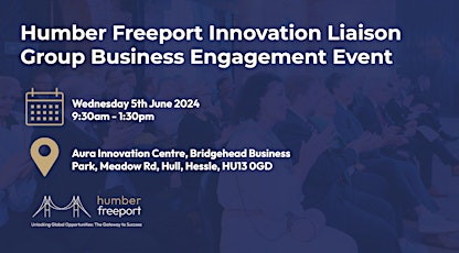 Humber  Freeport Innovation Liaison Group Business Engagement Event