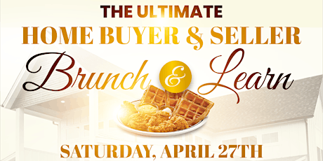 The Ultimate Home Buyer & Seller Brunch & Learn