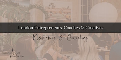 London Entrepreneurs, Coaches & Creatives Networking & Coworking primary image