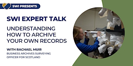 SWI Expert Talk: Understanding how to start archiving your own records