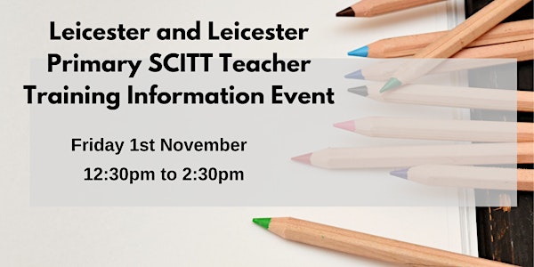 Leicester Primary SCITT Teacher Training Information Event