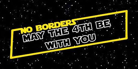 NO BORDERS MAY THE 4TH BE WITH YOU EDITION