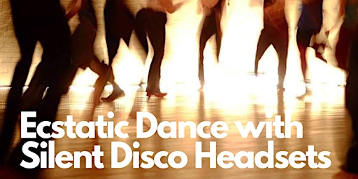 Ecstatic Dance with Silent Disco headsets primary image