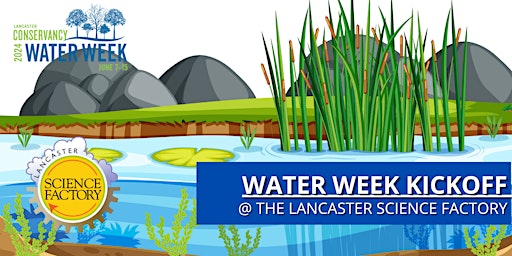 Immagine principale di Water Week Kick off at the Lancaster Science Factory 