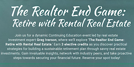 The Realtor End Game: Retire with Rental Real Estate by Greg Iverson