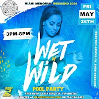 WeT 'n' WiLd POOL PARTY (Miami Memorial Weekend 2024) primary image