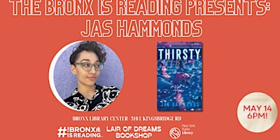 The Bronx is Reading Presents: Jas Hammonds (THIRSTY) primary image