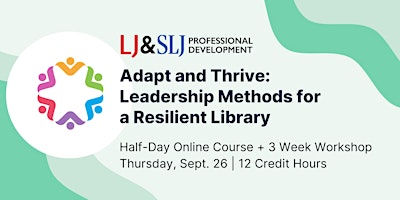 Adapt and Thrive: Leadership Methods for a Resilient Library primary image