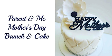 Parent & Me Class: Mother's Day Brunch & Cake Decorating Class