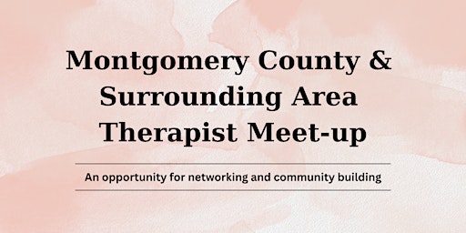 Image principale de Montgomery County and Surrounding Area Therapist Meet-up