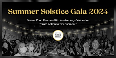 10 Year Anniversary Summer Solstice Gala "From Action to Nourishment" primary image