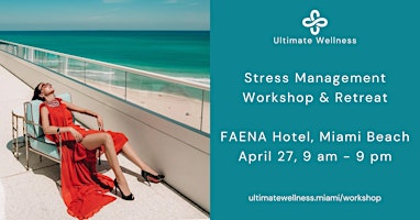 Immagine principale di Stress Management, Practical Workshop & Retreat at FAENA Hotel, Miami Beach 