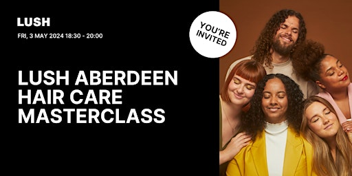 LUSH Aberdeen Hair Care Masterclass primary image