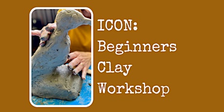 ICON: Beginners Clay Workshop