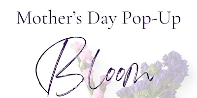 Hauptbild für Bloom with Strength in Softness Mother’s Day Pop Up