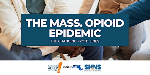 The Mass. Opioid Epidemic: The Changing Front Lines primary image