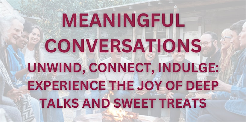 MEANINGFUL CONVERSATIONS - SPECIAL SUMMER EVENT