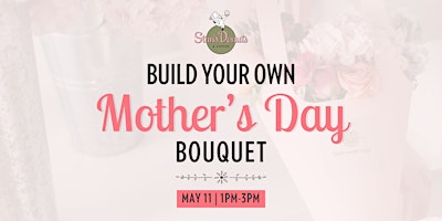 Stan's Mother's Day Floral Bouquet Building Experience - Oak Brook Terrace primary image