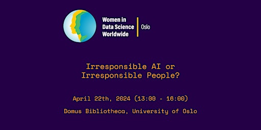 Imagem principal do evento Women in Data Science Oslo 2024: Irresponsible AI or Irresponsible People?