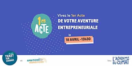 Vivez le 1er Acte de votre aventure entrepreneuriale !