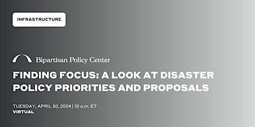 Hauptbild für Finding Focus: A Look at Disaster Policy Priorities and Proposals