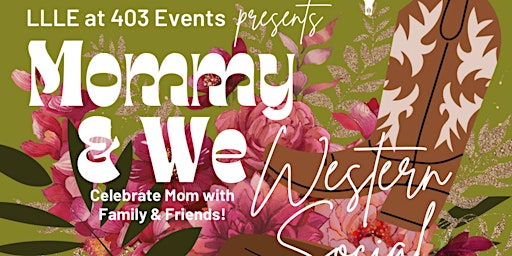 Mommy & We  Western Social - Mother’s Day Family Event