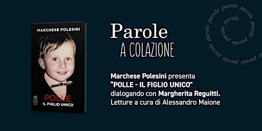 Image principale de PAROLE A COLAZIONE - Polle - Il figlio unico