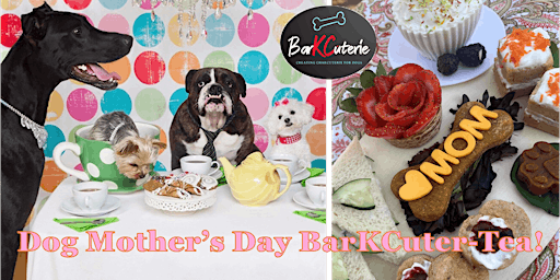 Hauptbild für BarKCuterie Board Build: Dog Mother’s Day Tea Party!