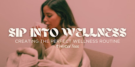 Sip Into Wellness: Building the Perfect Wellness Routine