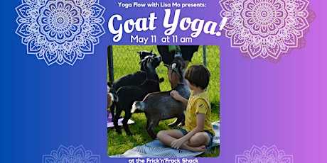 Goat Yoga at the Frick'n'Frack Shack!