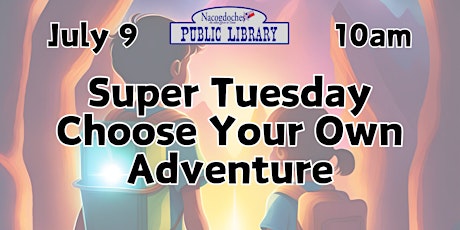 Super Tuesday: Choose Your Own Adventure
