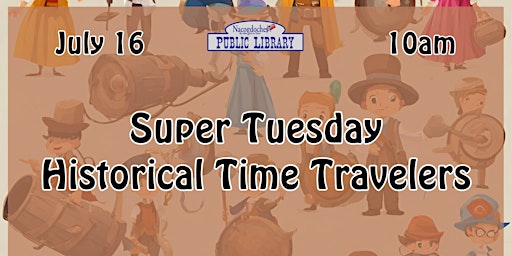 Hauptbild für Super Tuesday: Historical Time Travelers