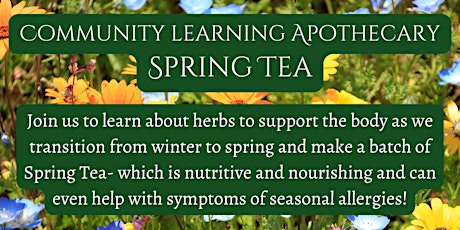 Community Learning Apothecary- Spring Tea- Sunday