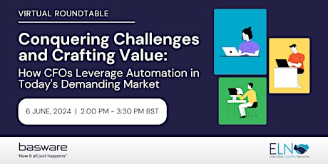 Virtual Roundtable: CFOs Conquering Challenges and Crafting Value