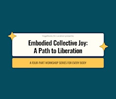 Primaire afbeelding van Embodied Collective Joy: A Path to Liberation: Joy as Resistance
