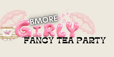 Primaire afbeelding van BMORE GIRLY FANCY TEA PARTY