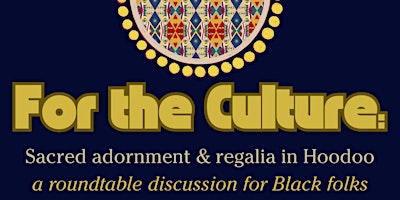 Hauptbild für For the Culture: Sacred Adornment & Regalia in Hoodoo