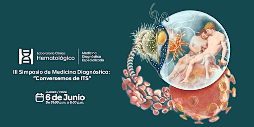 III Simposio de Medicina Diagnóstica: “Conversemos de ITS"