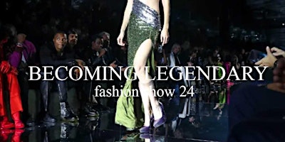 Primaire afbeelding van BECOMING LEGENDARY, Fashion Show 2024