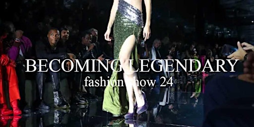 Hauptbild für BECOMING LEGENDARY, Fashion Show 2024