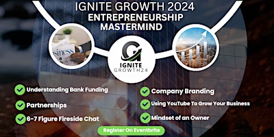 Primaire afbeelding van Ignite Growth 2024 Entrepreneurship Mastermind