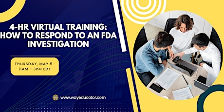 4-Hr Virtual Training: How to Respond to an FDA Investigation