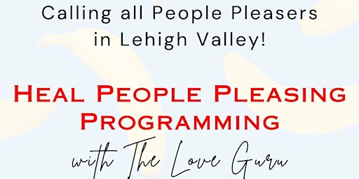 Hauptbild für “Healing People Pleasing Programming” with The Love Guru