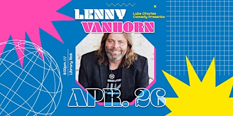 Lake Charles Comedy Presents: Lenny Hanhorn! (Dusty Slay, Chris Kattan)
