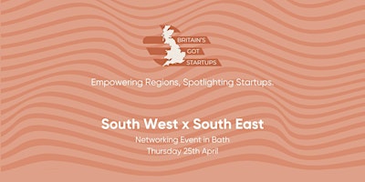Image principale de Britain's Got Startups - South West x South East Networking Event