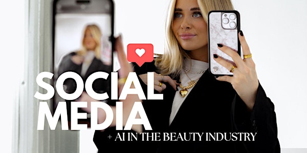 SOCIAL MEDIA + AI IN THE BEAUTY INDUSTRY
