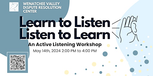 Primaire afbeelding van May 14, 2024  Learn to Listen - Listen to Learn: Active Listening Workshop